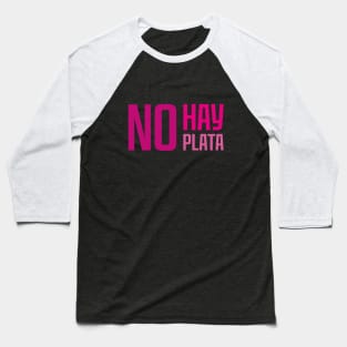 No hay plata (horizontal) Baseball T-Shirt